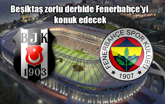 Beşiktaş ve Fenerbahçe sezonun son derbisinde mücadele edecek
